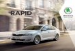 THE NEW ŠKODATHE NEW ŠKODA RAPID · 2018-01-17 · The new ŠKODA RAPID is a car that doesn’t like getting labelled. While it looks like a stylish compact car that’s been reinterpreted