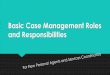 Basic Case Management Roles and Responsibilities...Quick Glimpse Core responsibility . Core Responsibilities----- Using the Donut Sort s •Identifies specific responsibilities •Core