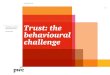 Trust: the behavioural challenge - Battle of Ideas 2019archive.battleofideas.org.uk › documents › 2010 › Trust_the...1 PwC Point of view October 2010 Trust: the behavioural challenge