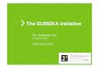The EUREKA Initiative - Swissphotonics › libraries.files › Eureka... · 2015-09-14 · 4. Eureka Umbrellas Umbrella Start Ende Vorsitz Thema Swiss Network EULASNET II 2006 2010