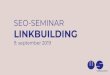 SEO-SEMINAR LINKBUILDING · Dagens program 09.00 – 09.15 Morgenmad og kaffe 09.15 – 09.20 Velkomst og introduktion 09.20 – 10.00 Introduktion til linkbuilding 10.00 – 10.10