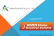 Aakash InfoWay Pvt. Ltd. · Aakash InfoWay Pvt. Ltd. Connected Banking In association with ICICI Bank we are presenting seamless banking experience to our software users using Corporate
