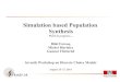 Simulation based Population Synthesis - TRANSP-OR · Context ! Microsimulation: Forecasting behaviour using individual level models - Lack of individual level data for population