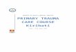 PRIMARY TRAUMA CARE COURSE Kiribati… · Web viewPrimary Trauma Care (PTC) Course was developed to train local health personnel in prioritizing and treating the severely injured