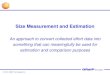 Size Measurement and Estimation - GRafP Measurement and Estimation.pdf · Size and Effort Estimation (Cont’d) The number 8 under Total size is obtained by multiplying 4*0.5, 3*1.0