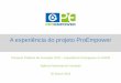 A experiência do projeto ProEmpower - ANI · Call for tender 26/03/2019 14 Publication of contract notice in TED –18.01.2018 Deadline for submission of tenders –21.03.2018 15