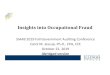 Insights into Occupational Fraud - Home - SIAAB · Insights into Occupational Fraud SIAAB2019 Fall Government Auditing Conference Carol M. Jessup, Ph.D., CPA, CFE October 22, 2019