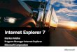 Internet Explorer 7 - juliorestrepo.files.wordpress.com · Internet Explorer 7. Windows Vista & IE7 Readiness Tour Agenda Part 1: • Why will your customers care about IE 7? •