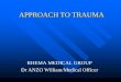APPROACH TO TRAUMArhemamedicalgroup.com/CPD/Trauma.pdf · Oral/nasal airways Definitive airways – for agitated patients with c-spine immobilization is needed – ETI for comatose