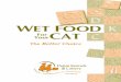 WET FOOD CAT - d12fifzdy7ujh4.cloudfront.net · A cat's natural prey contains 70-75% water and, interestingly enough, a canned food diet contains approximately that same propor-tion