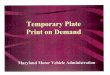 Print on demand temporay tags › businesses › Documents › ... · Temporary Plate Early 2011 -Notify Law Enforcement that all cardboard Temporary Plates are invalid . Required