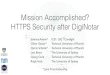 Mission Accomplished? HTTPS Security after DigiNotar · TLS/HTTPS Security Extensions • Certiﬁcate Transparency • HSTS (HTTP Strict Transport Security) • HPKP (HTTP Public