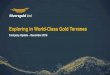Exploring in World-Class Gold Terranes...discovering and monetising world-class mineral deposits.” Highly prospective projects in two world-class gold terranes 2-part exploration