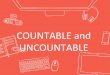 COUNTABLE and UNCOUNTABLEcountable and uncountable Some nouns can be COUNTABLE or UNCOUNTABLE but the meaning is different, e.g. an ice cream (C), some ice cream (U). an ice cream