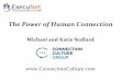 The Power of Human Connection - ExecuNetmedia.execunet.com/m/power-of-human-connection-at-work.pdfThe Power of Human Connection Michael and Katie Stallard . ... •Makes you smarter,
