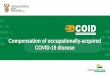 Compensation of occupationally-acquired COVID-19 …...2020/06/03  · Compensation Benefits for Covid-19 Disease • Benefits covered under COID shall be paid on a retrospective basis