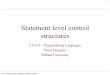 Statement level control structures - Bilkent Universityduygulu/Courses/CS315/Notes/Chapter8.pdfStatement level control structures CS 315 – Programming Languages ... switch in C: