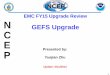 E GEFS Upgrade - Environmental Modeling Center › impdoc › GEFS › GEFSv11-CCB.pdf · GEFS Upgrade . Next GEFS (V11.0.0) configuration • Model ... Winter-Spring 2014 4 months