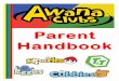 Parent Handbook…Parent Handbook Dear Awana Families, We are glad to have your child(ren) in our Awana Clubs! Awana is fun with a purpose - to reach boys and girls with the gospel