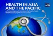 1 HEALTH IN ASIA AND THE PACIFIC - Asian Development Bank...delivering the health care solutions Asia . and the Pacific needs, the. ADB Operational Plan for . Health (OPH), 2015–2020