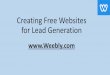Creating Free Websites for Lead Generationassistantacceleratorresources.weebly.com/uploads/6/5/7/7/... · 2019-03-17 · for Lead Generation . Sign up for a Free account. Each account