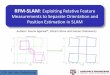 RFM-SLAM Exploiting Relative Feature Measurements to ... RFM-SLAM: Exploiting Relative Feature Measurements to Separate Orientation and Position Estimation in SLAM Authors: Saurav