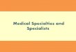 Medical Specialties and Specialists 8.pdf · 2014-10-29 · Dorland’s pocket medical dictionary The free dictionary by farlax . Ophthalmology. Ophthalmology ค ำอ่ำน