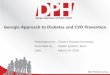 Georgia Approach to Diabetes and CVD Prevention Systems... · –Made at the district level (Certified Nurse Review Form) –Modifications can be made, but recommended that nurse