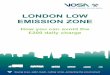 LONDON LOW EMISSION ZONE - Driving and transport · • Your vehicle has an engine that appears on the Transport for London (TfL) Eligible Engines list or you have completed the necessary