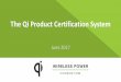 The Qi Product Certification System › data › ... · The Product Certification Procedure 28 June 2017 6 • Step 1 & 2: administration • Step 3: Test by an Authorized Test Lab