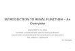 INTRODUCTION TO RENAL FUNCTION An Overview › Introduction to renal function PPP 4.pdf · INTRODUCTION TO RENAL FUNCTION ... Protein intake and Liver Function, the test is usually