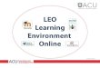LEO Learning - ACU (Australian Catholic University) LEO via ACU website . Login to LEO with your ACU