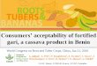 Consumers’ acceptability of fortified gari, a cassava ... · gari, a cassava product in Benin L. ... World Congress on Root and Tuber Crops, China, Jan 21, 2016 . Context The case