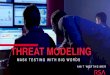THREAT MODELING - Nordic Testing Days · software (or any computer system), one can define a threat model by defining a set of possible attacks to consider. (Wikipedia) Threat modeling