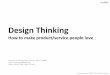 Design Thinking - km.li.mahidol.ac.th · Research and design service center, KMUTT. Leading multidisciplinary team that provides wide variety of services from research, strategy,