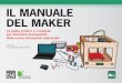 Il manuale del Maker : Marco Aleotti : Roberta Venturieri · 2015-07-13 · fenomeno dell’open source ha investito il software, così oggi l’open hardware e l’open design investono