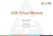 z/OS Virtual Memory - New Eraz/OS Memory Types • There are three z/OS memory types used to process system and user/application storage requests: – Real frames: the physical main