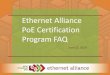 Ethernet Alliance PoE Certification Program FAQ · 22/06/2020  · 7. What steps need to be taken to be approved to use the EA PoE Certification logo? 8. Who can receive the Logo?