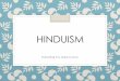 Hinduism - Loudoun County Public Schools€¦ · The Vedas are four collections of prayers, magical spells, and instructions for performing rituals. The most important collection