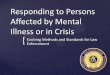 Responding to Persons Affected by Mental Created in response to the death of a suicidal man with schizophrenia