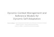DynamicContextManagement Reference Modelsfor DynamicSelf ...webhome.cs.uvic.ca/~hausi/EASSy2013/Villegas-Shonan-2013-Sep9.… · A Dynamic Context Management Infrastructure for Supporting