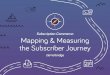 Subscription Commerce: Mapping & Measuring the Subscriber ... · Your ability to generate recurring revenue over the course of a long-term customer relationship also depends on knowing
