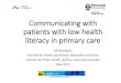 Communicating with patients with low health …...Communicating with patients with low health literacy in primary care Gill Rowlands Institute for Health and Society, Newcastle University