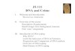 JS 111 DNA and Crime - San Jose State University · 2018-08-14 · • Fundamentals of Forensic DNA Typing. John Butler 2010. ISBN 9780123749994. Academic Press • Forensic DNA Analysis