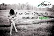 Placer County Community Health Status Update January 2014 · MCAH Goals • All children are born healthy to healthy mothers • No health status disparities among racial/ethnic,