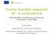 Cross-border aspects of e-commerce - OECD · Cross-border aspects of e-commerce OECD/ICPEN Joint Meeting on Electronic Commerce, 1 April 2009 David Mair Head of Unit, Consumer Markets,