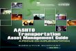 Transportation Asset Management Guide-A Focus on … · 2019-02-19 · 2 AASHTO Transportation Asset Management Guide—Executive Summary The guide is a “step-by-step” presentation