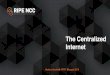 The Centralized Internet - AfPIF · The Centralized Internet . Hisham Ibrahim | AFPIF | August 2019 2 This Jen, is the Internet. Hisham Ibrahim | AFPIF | August 2019 3 What is the