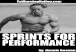 Sprints For Performancesuperherosprints.com/.../2014/10/Sprints-For-Performance.pdfSprints For Performance The Importance Of Sprints You were made to sprint. The human body was made