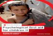 Psychological first aid for children II - ReliefWeb · 6 Psychological First Aid for Children 2 – Dealing with Traumatic Responses in Children Materials needed for the training: